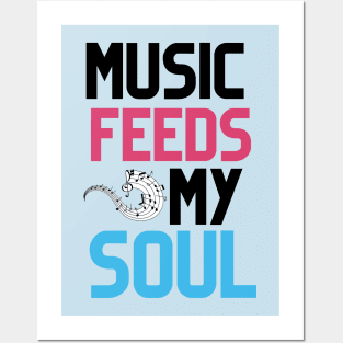 MUSIC FEEDS MY SOUL Posters and Art